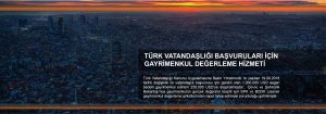 TÜRK VATANDAŞLIĞI BAŞVURULARI İÇİN GAYRİMENKUL DEĞERLEME HİZMETİ